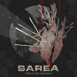 Sarea : This Is Not Goodbye